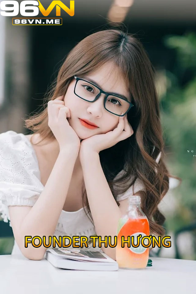 Founder Thu Hương – Kiến tạo 96VN, mang đến trải nghiệm cá cược uy tín 3 Hành trình của Founder Thu Hương tại 96VN